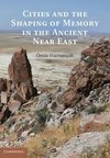 Cities and the Shaping of Memory in the Ancient Near East