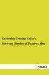 Boyhood Stories of Famous Men