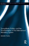 Transatlantic Politics and the Transformation of the International Monetary System