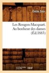 Les Rougon-Macquart. Au Bonheur Des Dames (Éd.1883)