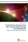 Ursächliche Prozesse bei der Laserstrukturierung von Dielektrika