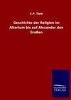 Geschichte der Religion im Altertum bis auf Alexander den Großen