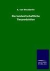 Die landwirtschaftliche Tierproduktion