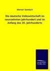 Die deutsche Volkswirtschaft im neunzehnten Jahrhundert und im Anfang des 20. Jahrhunderts