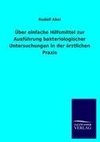 Über einfache Hilfsmittel zur Ausführung bakteriologischer Untersuchungen in der ärztlichen Praxis