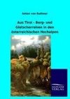 Aus Tirol - Berg- und Gletscherreisen in den österreichischen Hochalpen