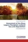 Assessment of the Waza Logone Floodplain wetland loss and degradation