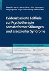 Evidenzbasierte Leitlinie zur Psychotherapie somatoformer Störungen und assoziierter Syndrome