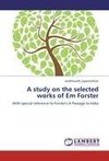 A study on the selected works of Em Forster