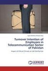 Turnover Intention of Employees in Telecommunication Sector of Pakistan