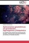 Aplicaciones geométricas en gravitación, lagrangianos y bioquímica