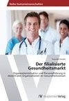 Der filialisierte Gesundheitsmarkt