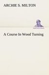 A Course In Wood Turning