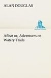 Afloat or, Adventures on Watery Trails