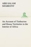 An Account of Timbuctoo and Housa Territories in the Interior of Africa