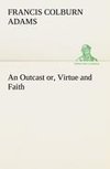 An Outcast or, Virtue and Faith