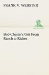 Bob Chester's Grit From Ranch to Riches