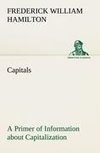 Capitals A Primer of Information about Capitalization with some Practical Typographic Hints as to the Use of Capitals