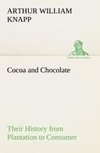 Cocoa and Chocolate Their History from Plantation to Consumer