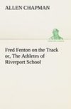 Fred Fenton on the Track or, The Athletes of Riverport School