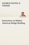 Instructions on Modern American Bridge Building