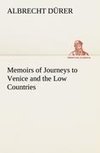 Memoirs of Journeys to Venice and the Low Countries