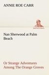 Nan Sherwood at Palm Beach Or Strange Adventures Among The Orange Groves