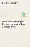 Our Catholic Heritage in English Literature of Pre-Conquest Days