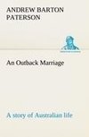 Outback Marriage, an : a story of Australian life