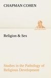 Religion & Sex Studies in the Pathology of Religious Development