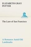 The Lure of San Francisco A Romance Amid Old Landmarks