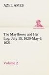 The Mayflower and Her Log July 15, 1620-May 6, 1621 - Volume 2