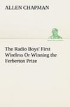 The Radio Boys' First Wireless Or Winning the Ferberton Prize