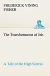 The Transformation of Job A Tale of the High Sierras