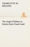 The Angel Children or, Stories from Cloud-Land