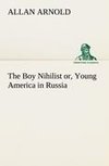 The Boy Nihilist or, Young America in Russia