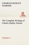 The Complete Writings of Charles Dudley Warner - Volume 1