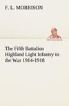 The Fifth Battalion Highland Light Infantry in the War 1914-1918