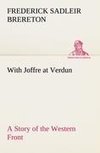 With Joffre at Verdun A Story of the Western Front