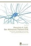 Perusinis II. Fall:   Der Alzheimer Patient R.M.