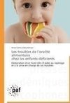 Les troubles de l'oralité alimentaire   chez les enfants déficients