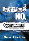 Problems? No, Opportunities!