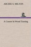 A Course In Wood Turning