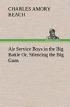 Air Service Boys in the Big Battle Or, Silencing the Big Guns