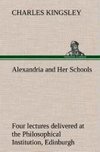 Alexandria and Her Schools four lectures delivered at the Philosophical Institution, Edinburgh