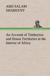 An Account of Timbuctoo and Housa Territories in the Interior of Africa