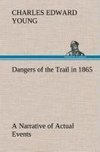 Dangers of the Trail in 1865 A Narrative of Actual Events