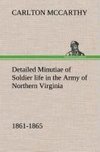 Detailed Minutiae of Soldier life in the Army of Northern Virginia, 1861-1865