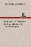 From the St. Lawrence to the Yser with the 1st Canadian brigade