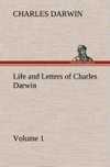 Life and Letters of Charles Darwin - Volume 1